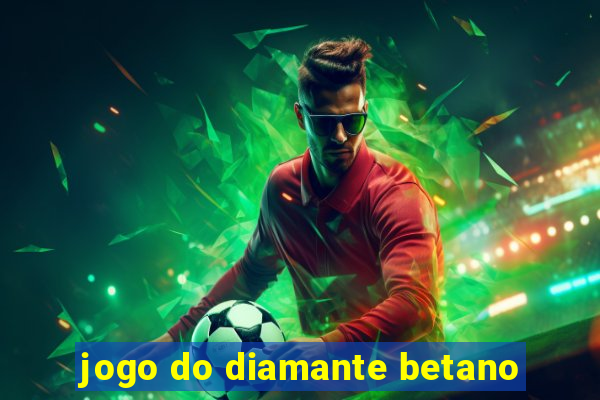 jogo do diamante betano